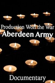 Production Won the War Aberdeen Army Documentary