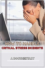 How to handle Critical Stress Incidents A Documentary