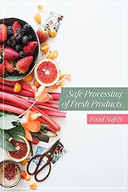 Safe Processing of Fresh Products Food Safety