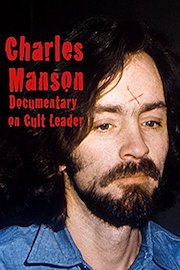 Charles Manson Documentary on Cult Leader