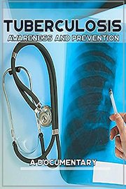 Tuberculosis Awareness and Prevention A Documentary