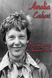 Amelia Earhart Documentary on Aviation Pioneer