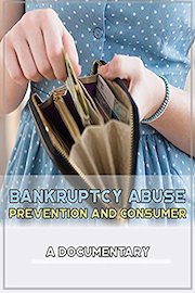 Bankruptcy Abuse Prevention and Consumer A Documentary