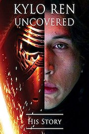 Kylo Ren Uncovered: His Story
