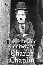 The Life and Comedy of Charlie Chaplin