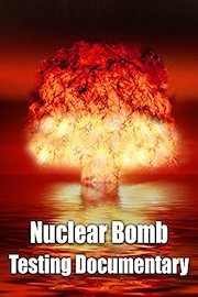 Nuclear Bomb Testing Documentary