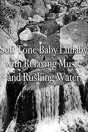 Soft Tone Baby Lullaby with Relaxing Music and Rushing Water