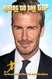 Rising To The Top An Unauthorized Story On David Beckham