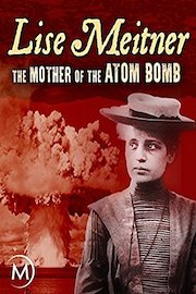 Lise Meitner: The Mother of the Atom Bomb