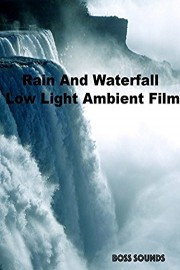 Rain And Waterfall Low Light Ambient Film