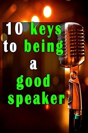 10 keys to being a good speaker