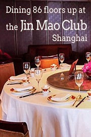 Dining 86 floors up at the Jin Mao Club, Shanghai