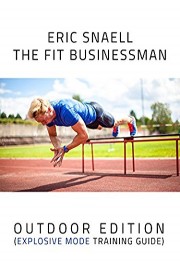 Eric Snaell The Fit Businessman - Outdoor Edition