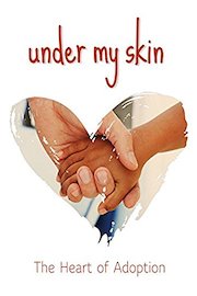 Under My Skin - The Heart of Adoption