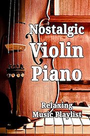 Nostalgic Violin and Piano: Relaxing Music Playlist