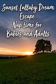 Sunset Lullaby Dream Escape Nap time for Babies and Adults