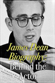 James Dean Biography: Behind the Actor