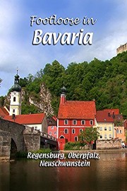 Footloose in Bavaria - Regensburg, Oberpfalz, Neuschwanstein