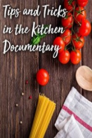 Tips and Tricks in the Kitchen Documentary