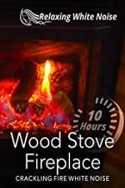 Wood Stove Fireplace 10 Hours - Crackling Fire White Noise