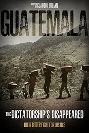 Guatemala: The Dictatorship's Disappeared