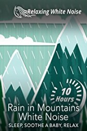 Rain in Mountains White Noise 10 Hours - Sleep, Soothe a Baby, Relax
