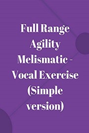 Full Range Agility Melismatic - Vocal Exercise