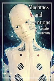 Machines and Inventions Robot Reality Documentary