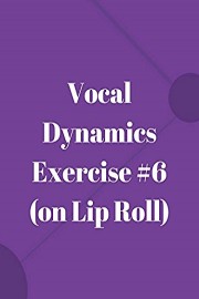 Vocal Dynamics Exercise #6