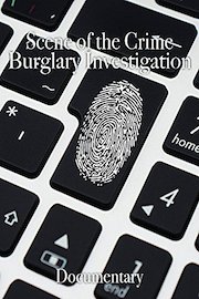 Scene of the Crime Burglary Investigation Documentary