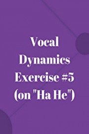 Vocal Dynamics Exercise #5 [on Ha He]