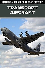 Military Aircraft of the 20th Century: Transport Aircraft