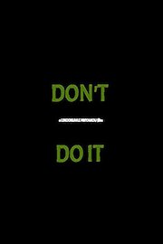 Don't Do It
