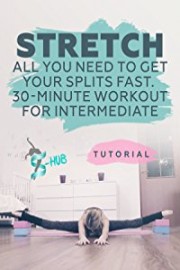 Stretch. All you need to get your splits fast. 30-Minute Workout for Intermediate