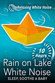Rain on Lake White Noise 10 Hours - Sleep, Soothe a Baby
