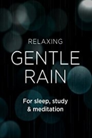 Gentle Rain Sounds for Relaxation