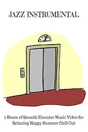 Jazz Instrumental - 2 Hours of Smooth Elevator Music Video for Relaxing Happy Summer Chill Out