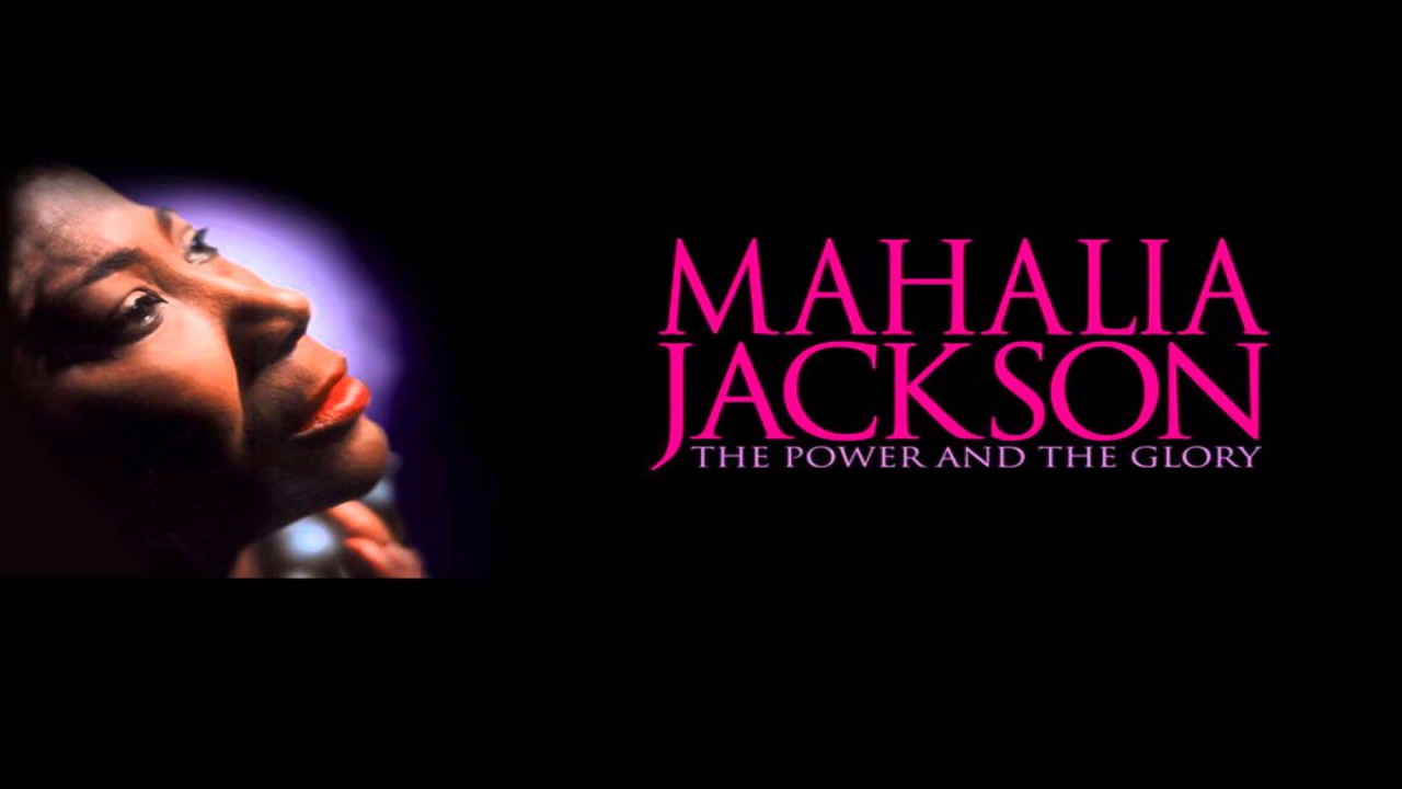 Mahalia Jackon: The Power & The Glory