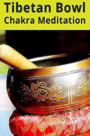 Tibetan Bowl Chakra Meditation