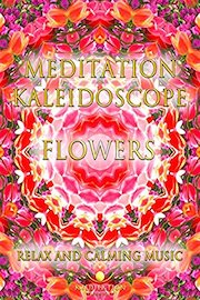 relax and calming music meditation kaleidoscope flowers