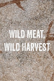 Wild Meat, Wild Harvest
