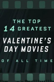 The Top 14 Greatest Valentine's Day Movies of All Time