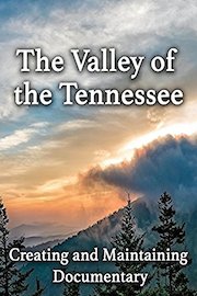 The Valley of the Tennessee: Creating and Maintaining Documentary