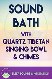 Sound Bath with Quartz Tibetan Singing Bowl & Chimes