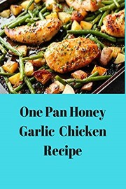 One Pan Honey Garlic chicken Recipe