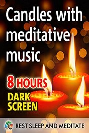 Candles with Meditative Music, 8 hours, Dark Screen