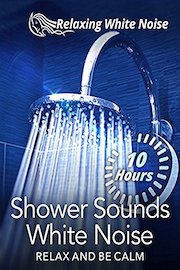 Shower Sounds White Noise 10 Hours - Relax And Be Calm