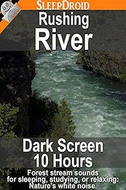 Rushing River: Dark Screen Edition - 10 hours of forest stream sounds for sleeping, studying, or relaxing: Nature's white noise.