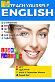 Teach Yourself English: Contractions, Blends & Diagraphs, Speech & Writing, Pronouns, Soft Sound of C & G, Diphthongs, Y & W, Sight Words, Words & Expressions Misused, Accent Rules