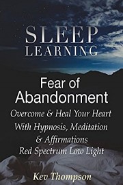 Fear of Abandonment, Overcome & Heal Your Heart With Hypnosis, Meditation & Affirmations, Red Spectrum Low Light -